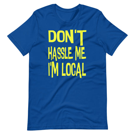 Don't Hassle Me I'm Local Shirt