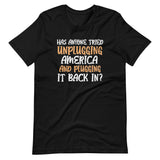 Unplugging America Shirt