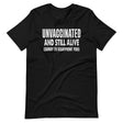 Unvaccinated And Still Alive Shirt