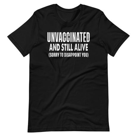 Unvaccinated And Still Alive Shirt