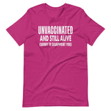 Unvaccinated And Still Alive Shirt