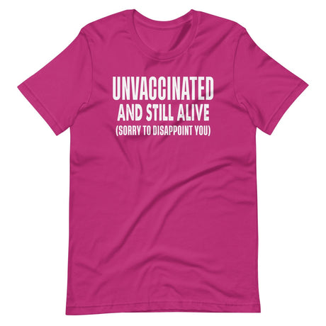 Unvaccinated And Still Alive Shirt