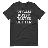 Vegan Pussy Tastes Better Shirt