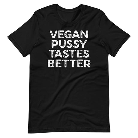 Vegan Pussy Tastes Better Shirt