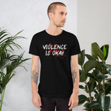 Violence Is Okay Shirt