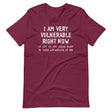 Vulnerable Right Now If Any Girls Want To Take Advantage Of Me Shirt