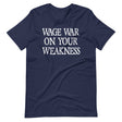 Wage War On Your Weakness Shirt