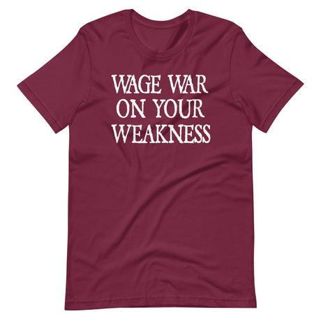 Wage War On Your Weakness Shirt