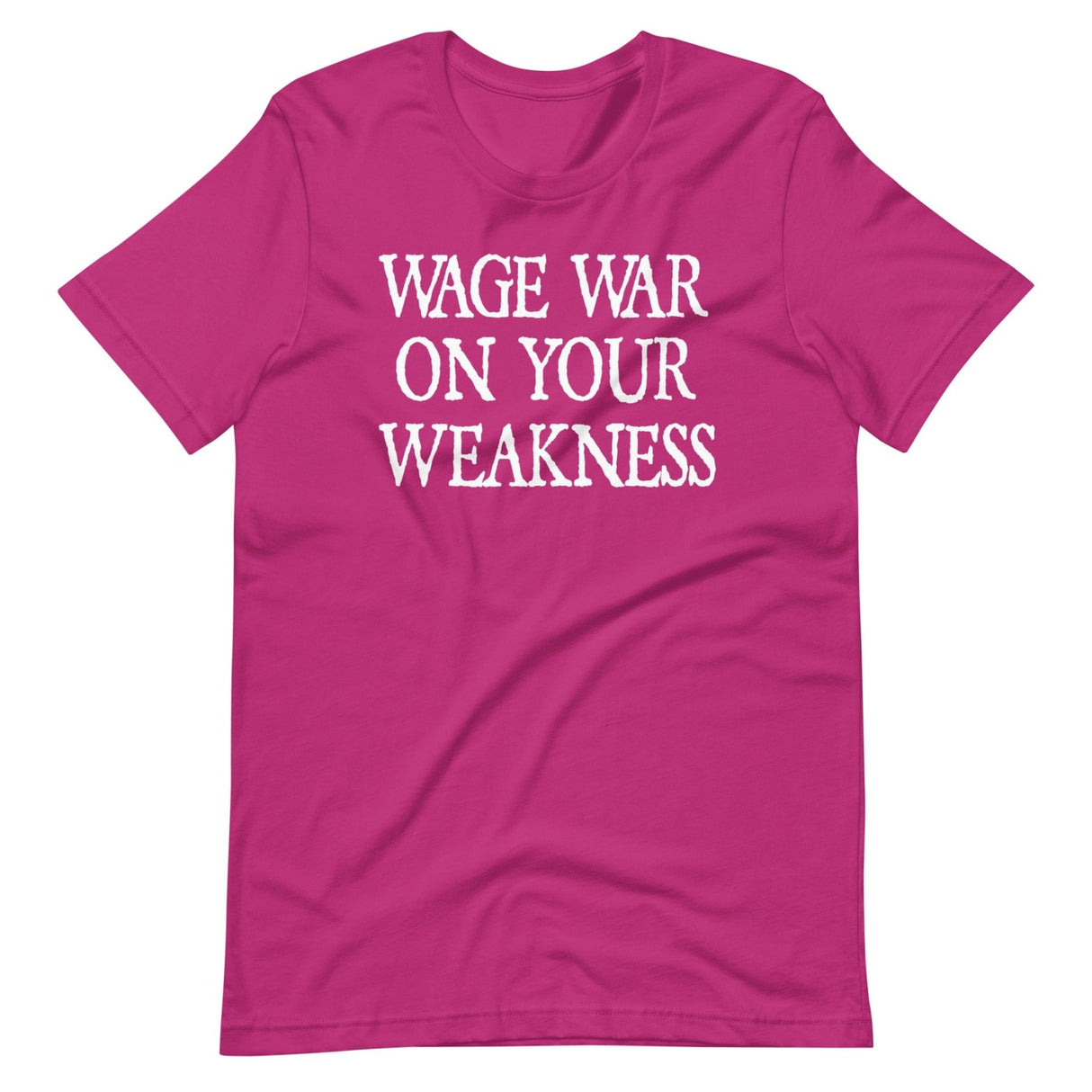 Wage War On Your Weakness Shirt