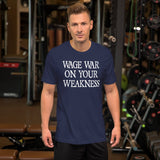 Wage War On Your Weakness Shirt