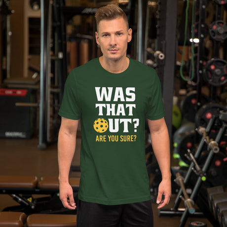 Was That Out? Are You Sure? Pickleball Shirt