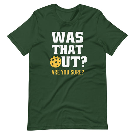 Was That Out? Are You Sure? Pickleball Shirt