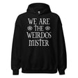 We Are The Weirdos Mister Hoodie