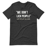 We Don't Lick People Lies Adults Tell Kids Shirt