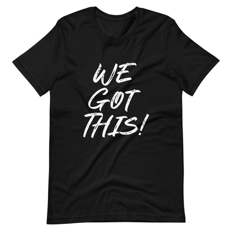 We Got This Shirt