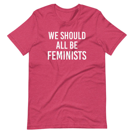 We Should All Be Feminists Shirt