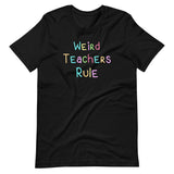 Weird Teachers Rule Shirt