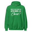 What if Every Christian Acted More Like Christ Hoodie