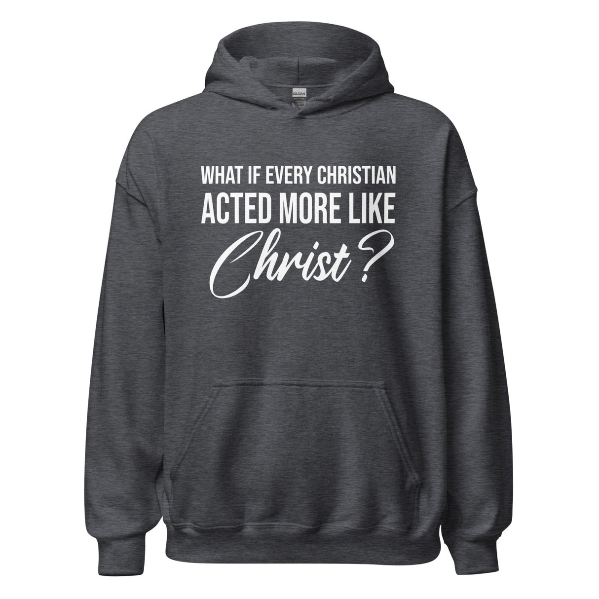 What if Every Christian Acted More Like Christ Hoodie