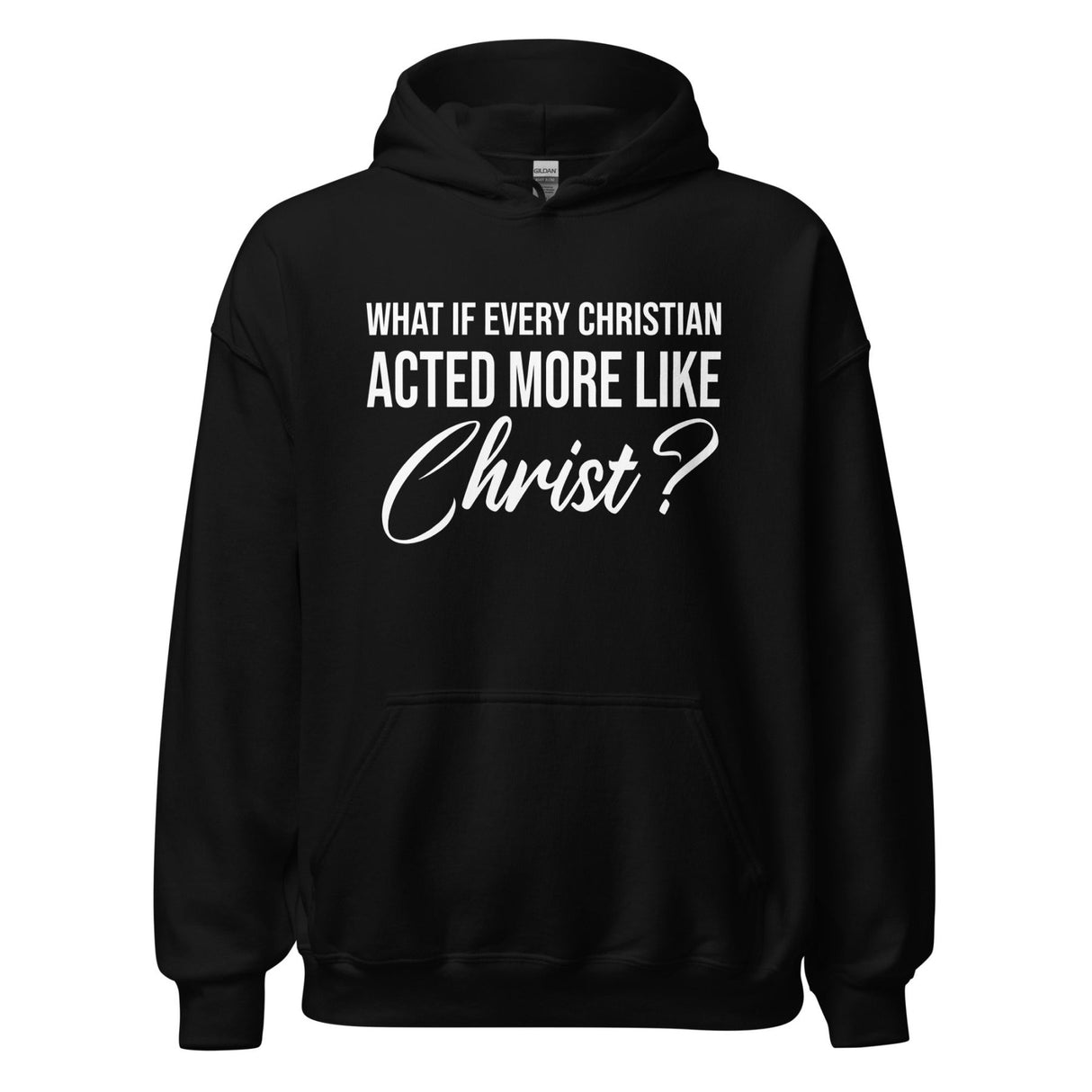 What if Every Christian Acted More Like Christ Hoodie