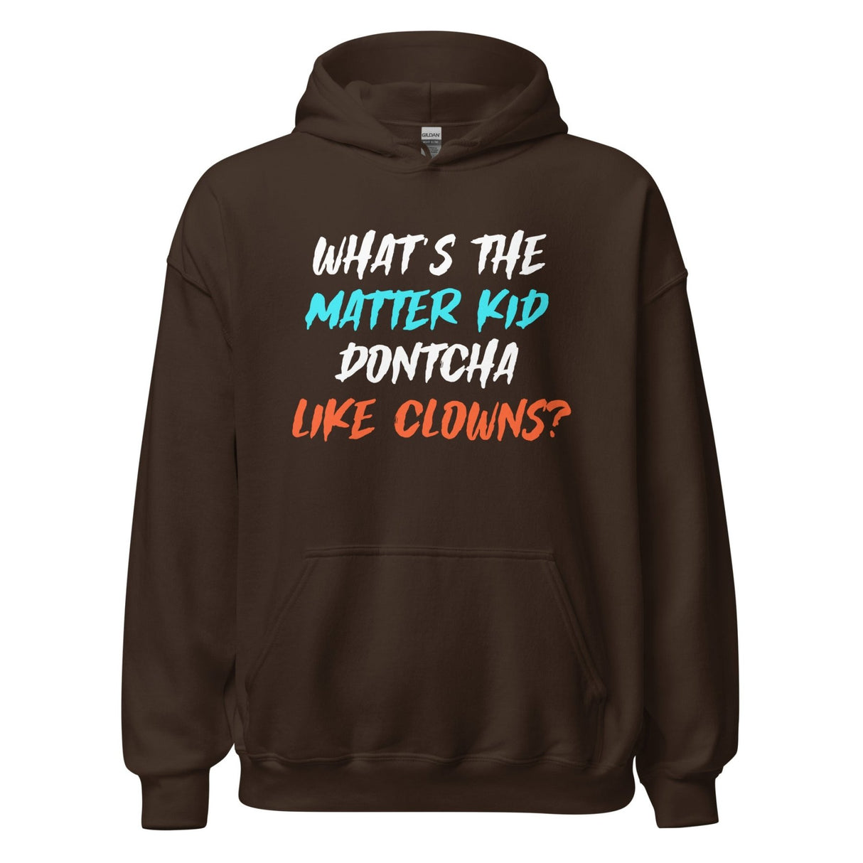 What's The Matter Kid Dontcha Like Clowns Hoodie