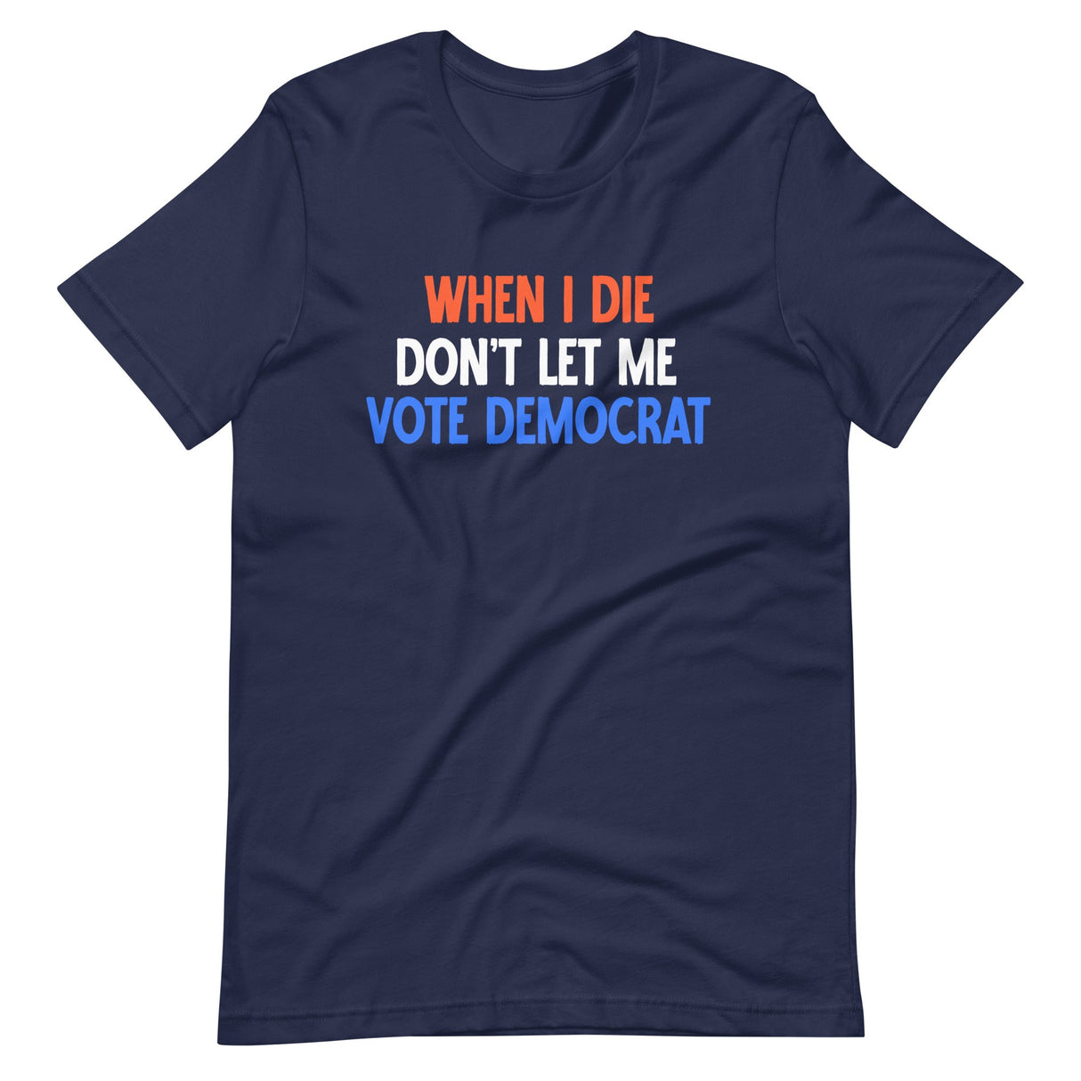 When I Die Don't Let Me Vote Democrat Shirt