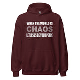 When The World is Chaos Let Jesus Be Your Peace Hoodie