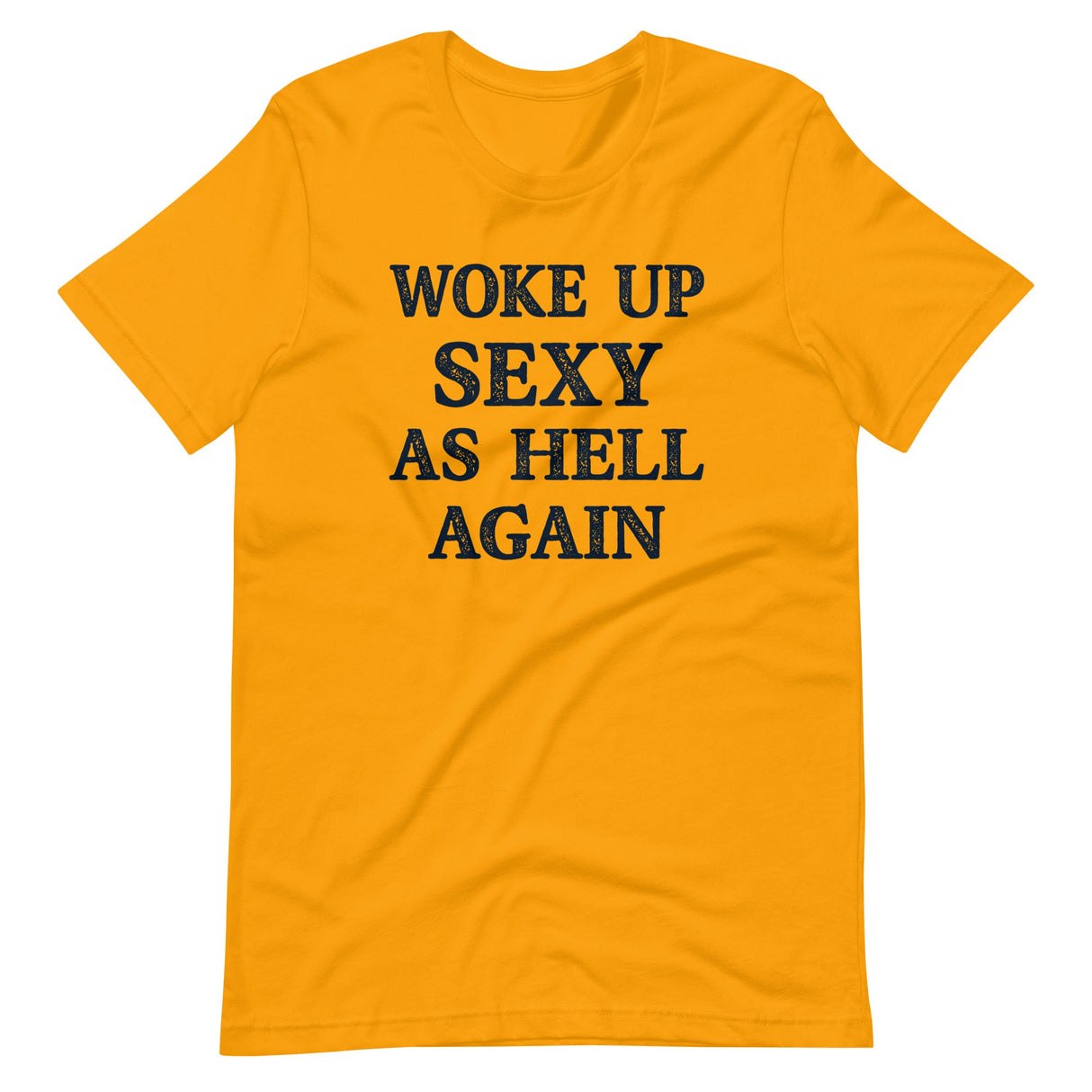 Woke Up Sexy as Hell Again Shirt