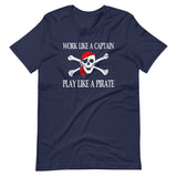 Work Like A Captain Play Like A Pirate Shirt