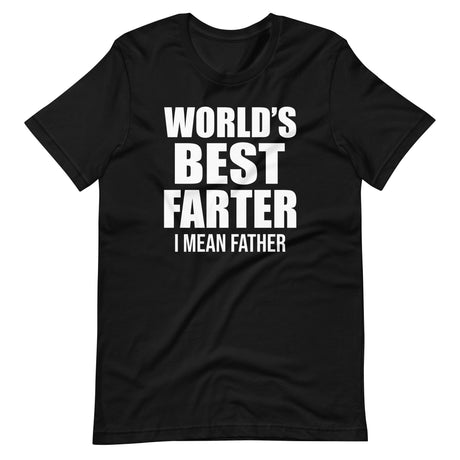 World's Best Farter I Mean Father Shirt