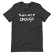 You Are Enough Shirt