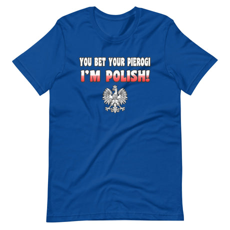 You Bet Your Pierogi I'm Polish Shirt