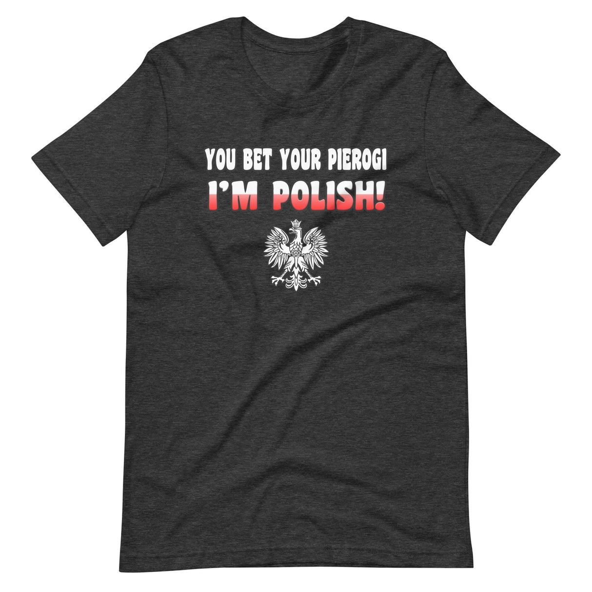 You Bet Your Pierogi I'm Polish Shirt