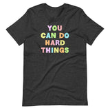 You Can Do Hard Things Teacher Shirt