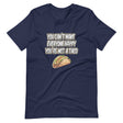 You Can't Make Everyone Happy You're Not A Taco Shirt