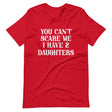 You Can't Scare Me I Have Two Daughters Shirt