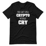 You Can't Spell Crypto Without Cry Shirt