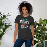 You Can't Spell Triumph Without Trump Shirt