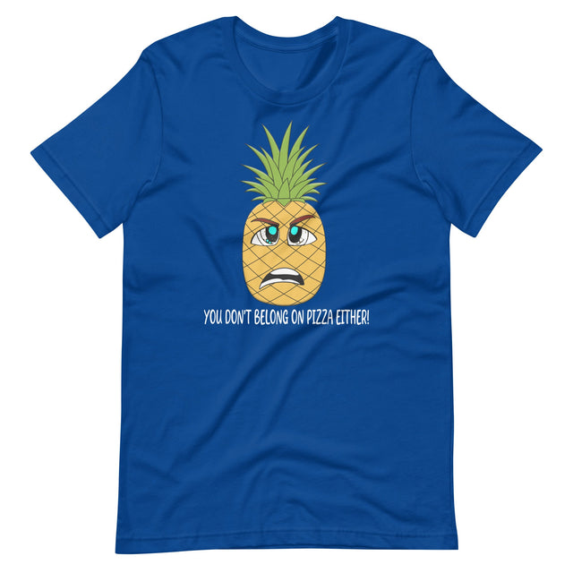 You Don't Belong On Pizza Either Pineapple Shirt