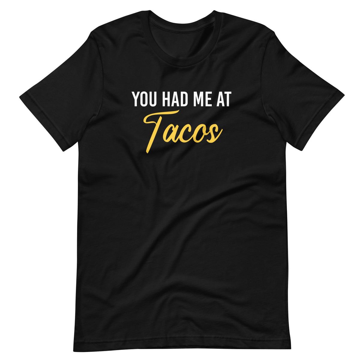 You Had Me at Tacos Shirt