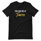 You Had Me at Tacos Shirt