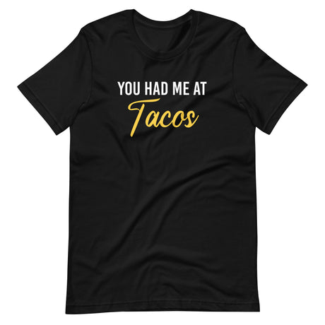 You Had Me at Tacos Shirt