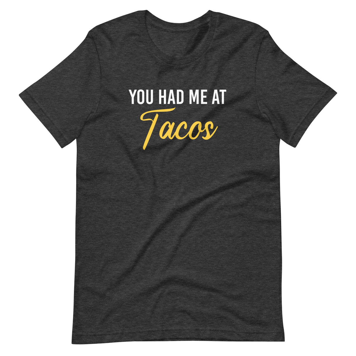 You Had Me at Tacos Shirt