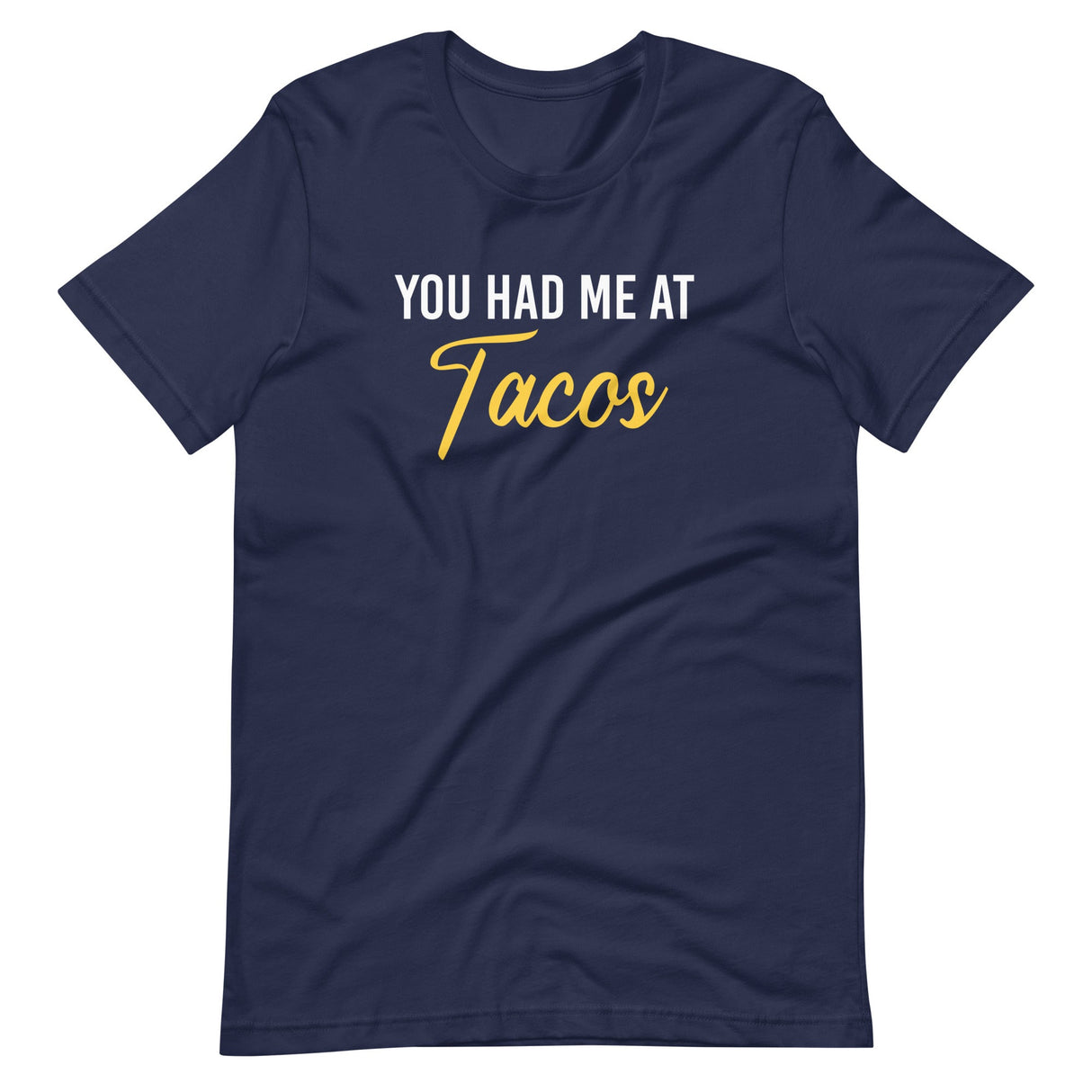 You Had Me at Tacos Shirt