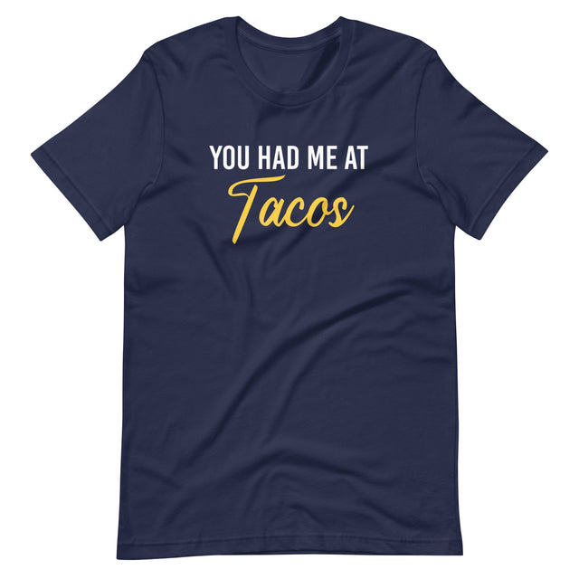 You Had Me at Tacos Shirt