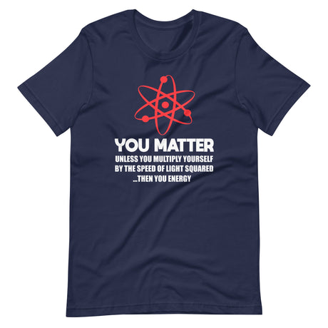 You Matter Science Shirt