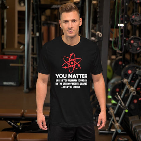 You Matter Science Shirt