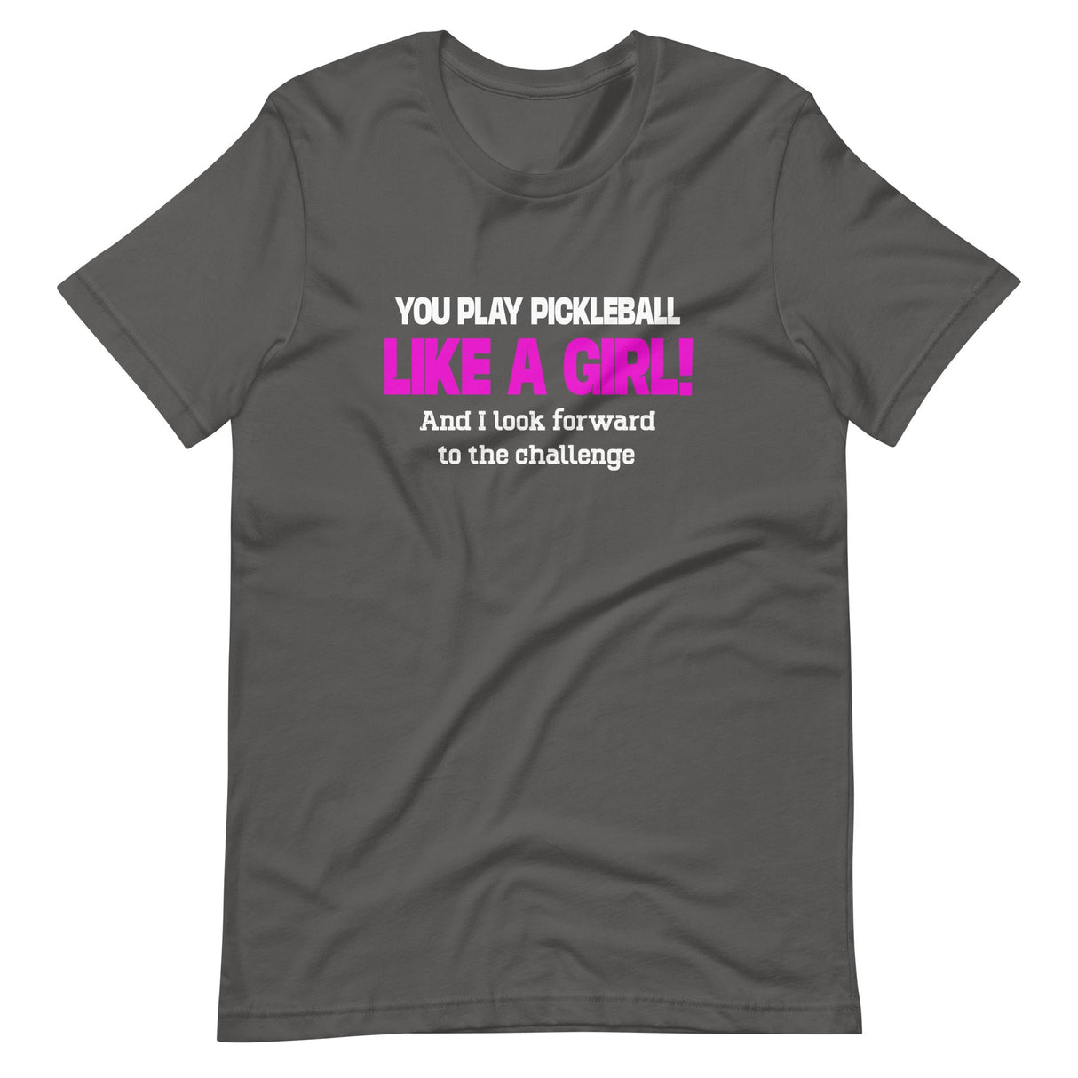 You Play Pickleball Like a Girl Shirt