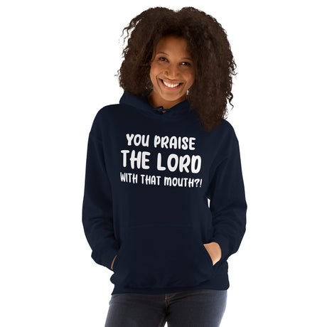 You Praise The Lord With That Mouth Anti - Cussing Hoodie