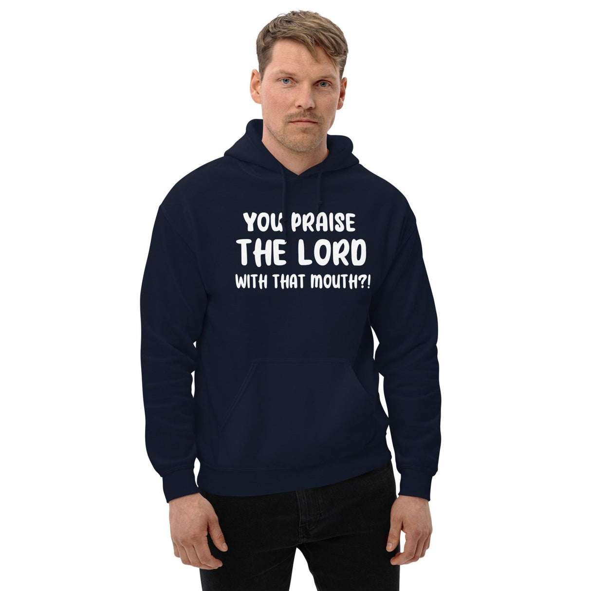 You Praise The Lord With That Mouth Anti - Cussing Hoodie